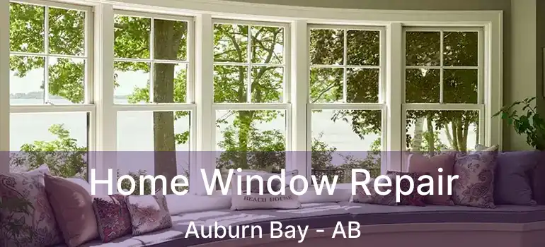  Home Window Repair Auburn Bay - AB