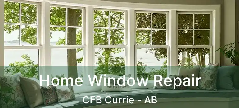  Home Window Repair CFB Currie - AB