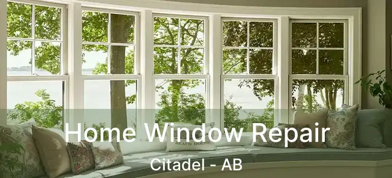  Home Window Repair Citadel - AB