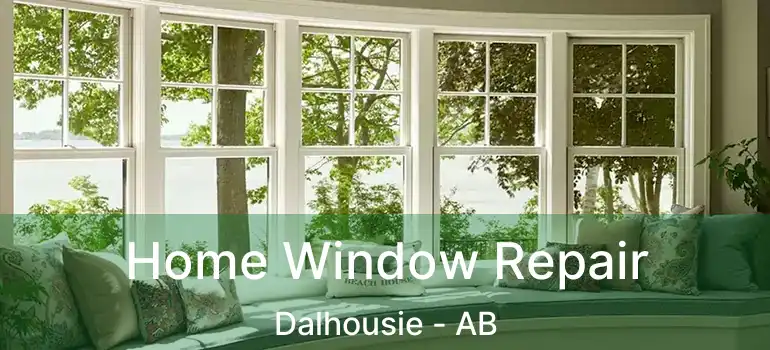  Home Window Repair Dalhousie - AB