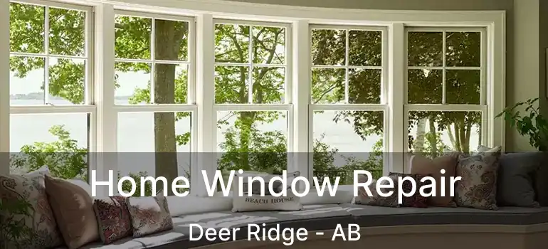  Home Window Repair Deer Ridge - AB