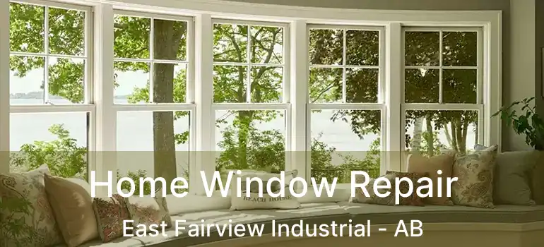  Home Window Repair East Fairview Industrial - AB