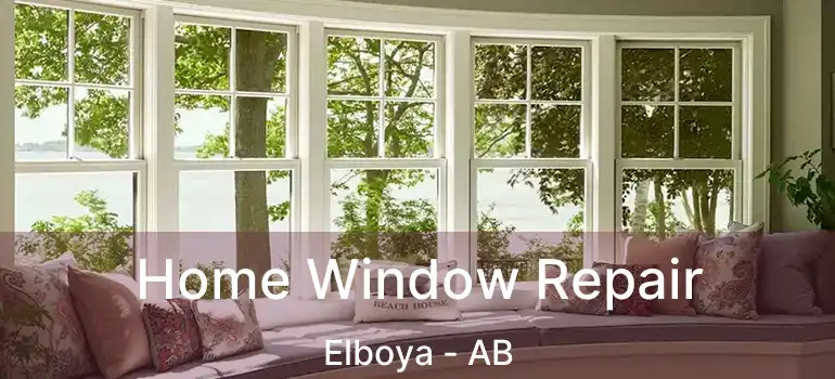  Home Window Repair Elboya - AB