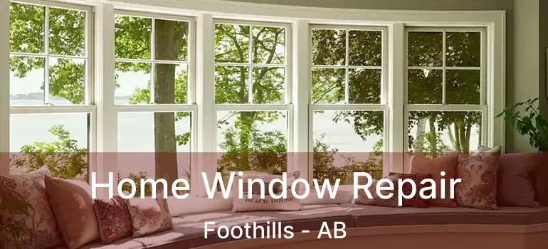 Home Window Repair Foothills - AB