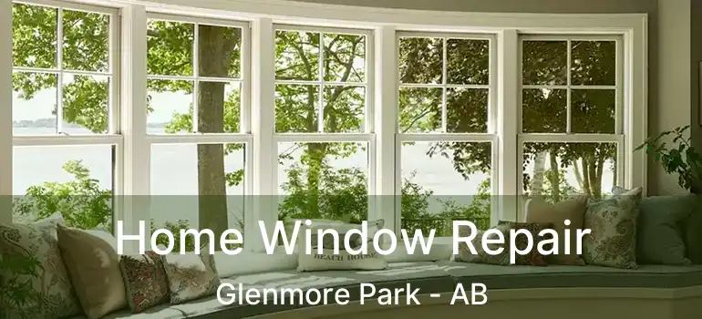  Home Window Repair Glenmore Park - AB