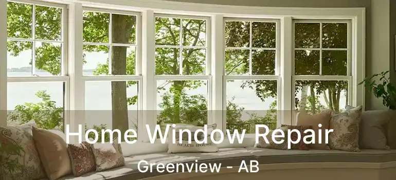  Home Window Repair Greenview - AB