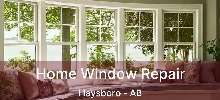  Home Window Repair Haysboro - AB