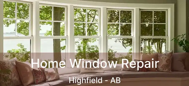  Home Window Repair Highfield - AB