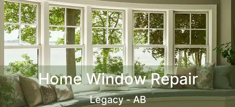  Home Window Repair Legacy - AB