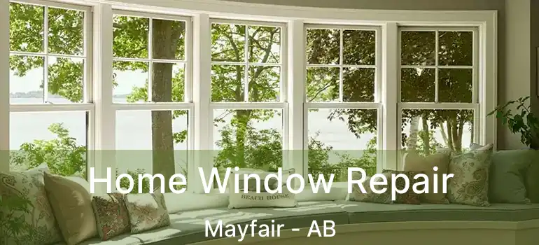  Home Window Repair Mayfair - AB