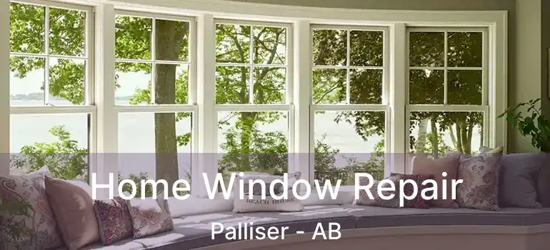  Home Window Repair Palliser - AB