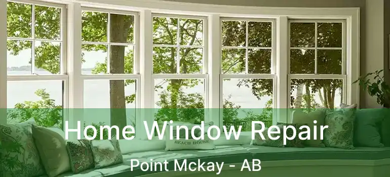  Home Window Repair Point Mckay - AB