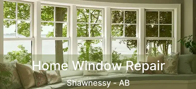  Home Window Repair Shawnessy - AB