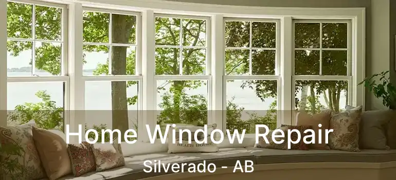  Home Window Repair Silverado - AB