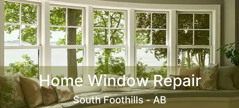  Home Window Repair South Foothills - AB