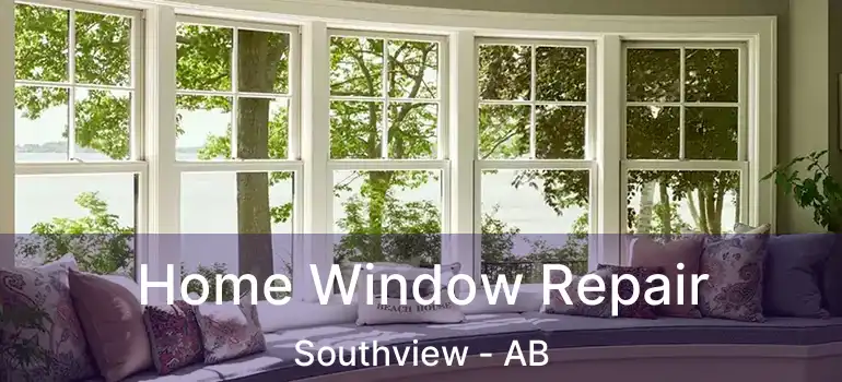 Home Window Repair Southview - AB