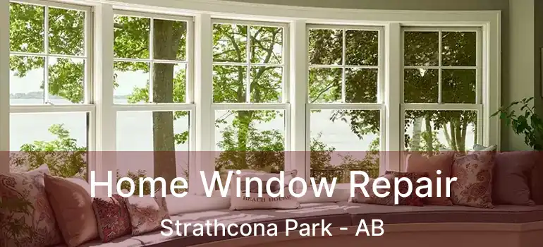  Home Window Repair Strathcona Park - AB