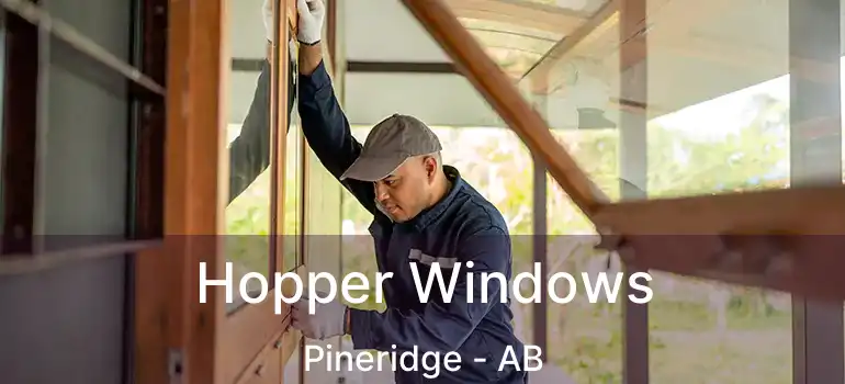  Hopper Windows Pineridge - AB