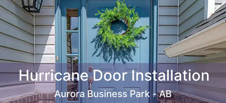  Hurricane Door Installation Aurora Business Park - AB