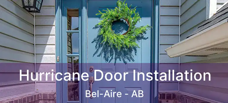  Hurricane Door Installation Bel-Aire - AB