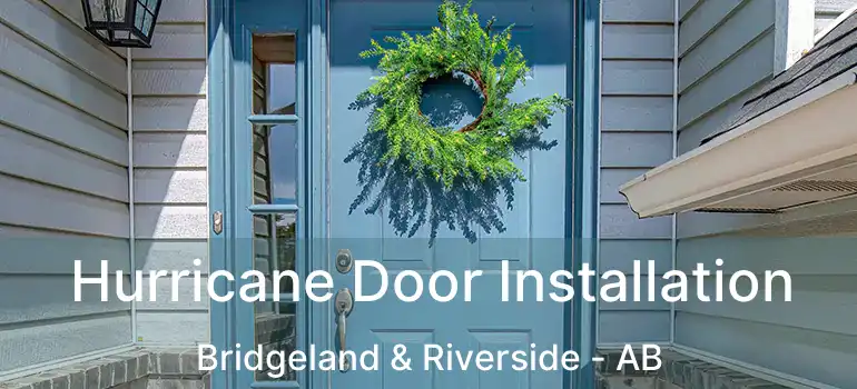  Hurricane Door Installation Bridgeland & Riverside - AB