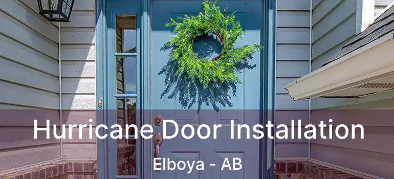  Hurricane Door Installation Elboya - AB