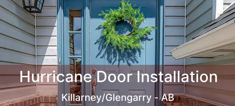  Hurricane Door Installation Killarney/Glengarry - AB