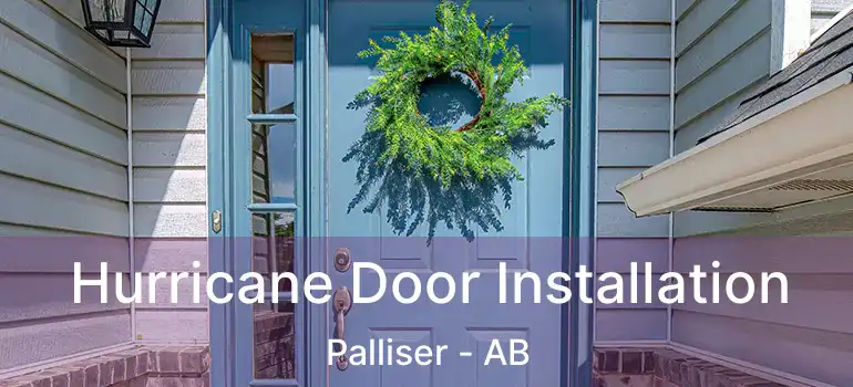  Hurricane Door Installation Palliser - AB