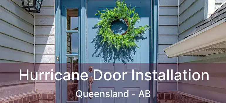  Hurricane Door Installation Queensland - AB