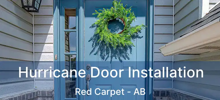  Hurricane Door Installation Red Carpet - AB