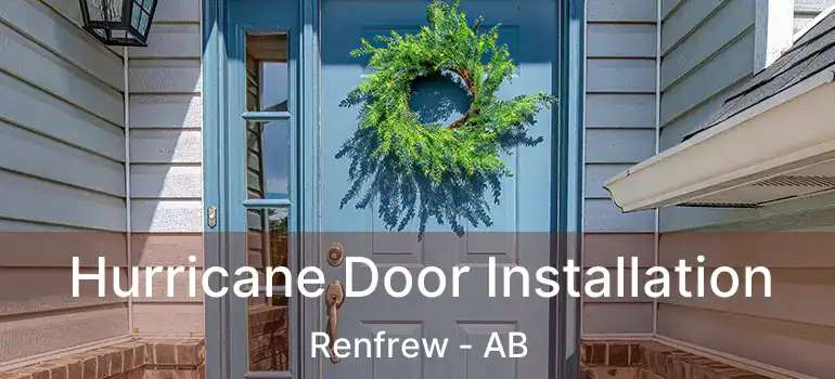  Hurricane Door Installation Renfrew - AB
