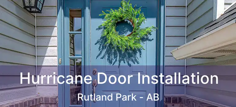  Hurricane Door Installation Rutland Park - AB