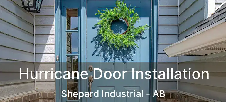  Hurricane Door Installation Shepard Industrial - AB