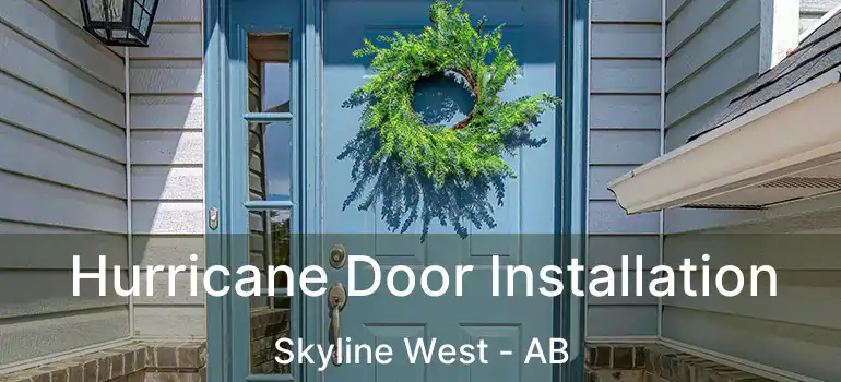  Hurricane Door Installation Skyline West - AB