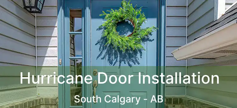  Hurricane Door Installation South Calgary - AB