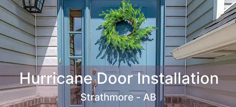 Hurricane Door Installation Strathmore - AB