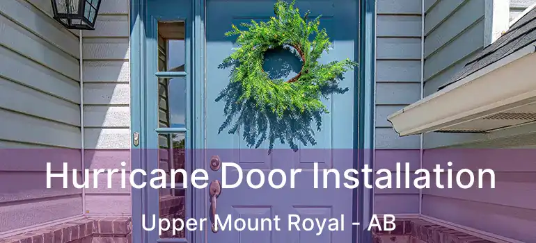  Hurricane Door Installation Upper Mount Royal - AB