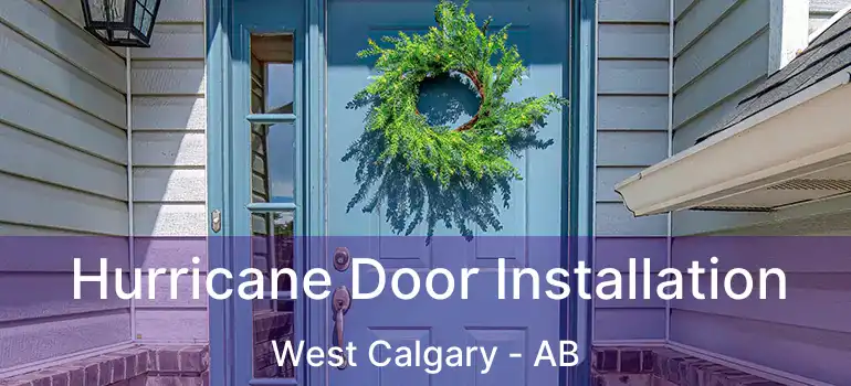  Hurricane Door Installation West Calgary - AB