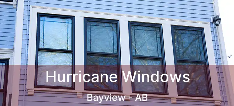  Hurricane Windows Bayview - AB