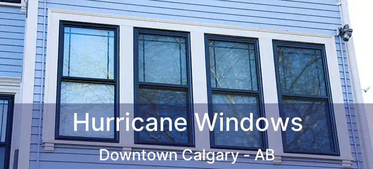  Hurricane Windows Downtown Calgary - AB