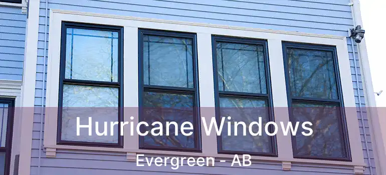  Hurricane Windows Evergreen - AB