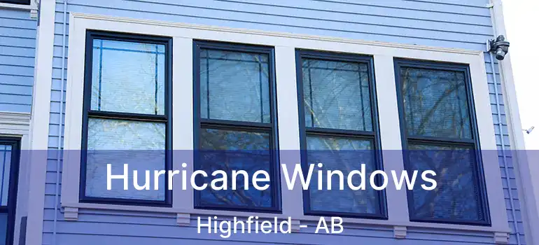  Hurricane Windows Highfield - AB