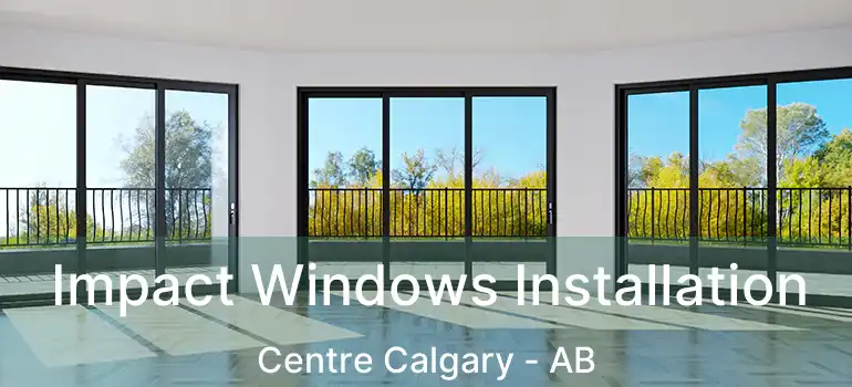  Impact Windows Installation Centre Calgary - AB
