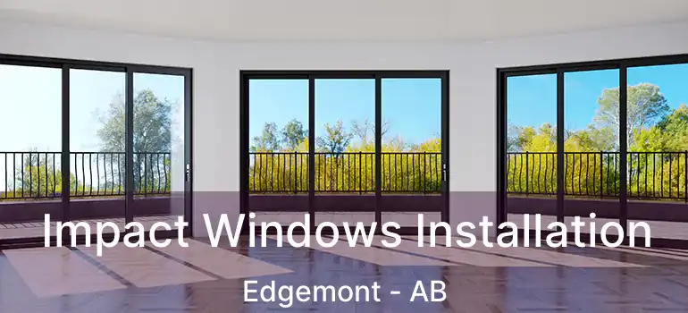  Impact Windows Installation Edgemont - AB