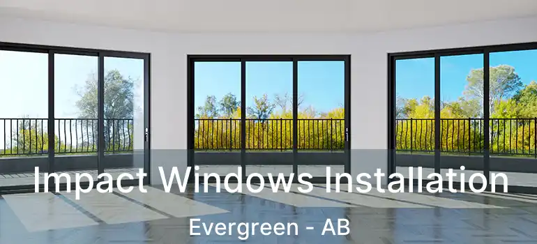  Impact Windows Installation Evergreen - AB