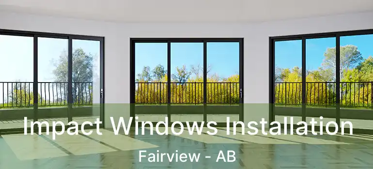  Impact Windows Installation Fairview - AB