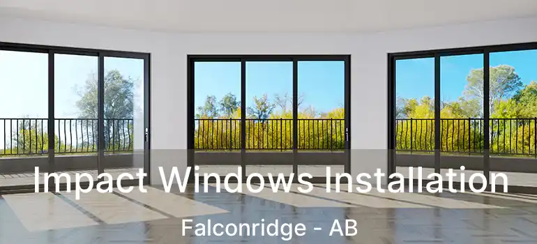 Impact Windows Installation Falconridge - AB