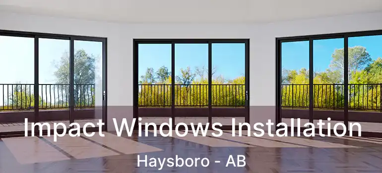  Impact Windows Installation Haysboro - AB