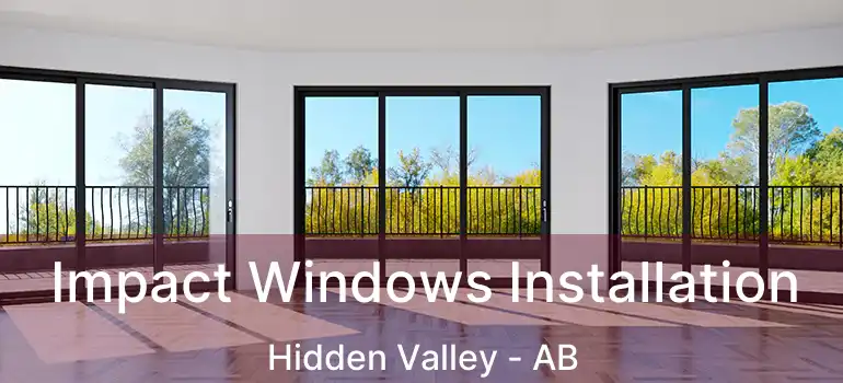  Impact Windows Installation Hidden Valley - AB