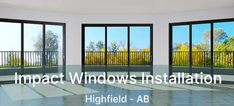  Impact Windows Installation Highfield - AB